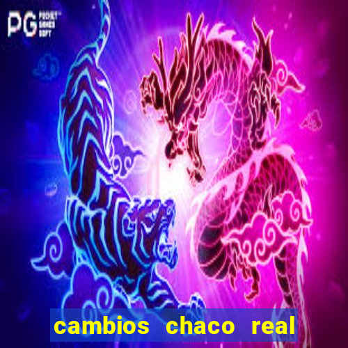 cambios chaco real x guarani